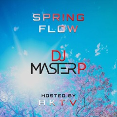Spring Flow (Hosted By AKTV)