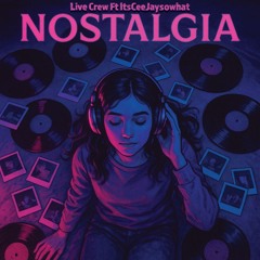 Nostalgia- Live Crew (feat. ceejaysowhat!)