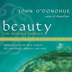 ❤️ Read Beauty: The Invisible Embrace: Rediscovering the True Sources of Compassion, Serenity, a