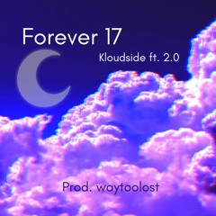 Forever 17 ft. JR2.0 (Prod. waytoolost)