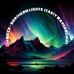Janieck - Northern Lights (Tasty Waves Remix)