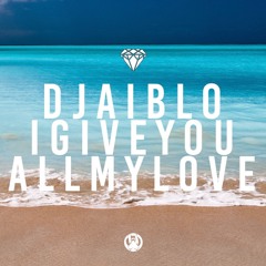I Give You All My Love (Original Mix)