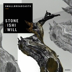 SmallBroadcasts - Stone/Ishi/Will - Selfwind