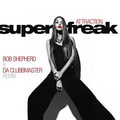 DIG 160945 Attraction - Super Freak (Bob Shepherd x Da Clubbmaster Remix)