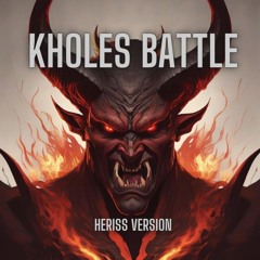 KHOLES BATTLE - Heriss
