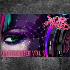 X - RATED - UNCENSORED VOL 1