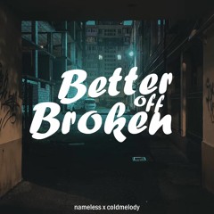 Better Off Broken Prod. Cold Melody