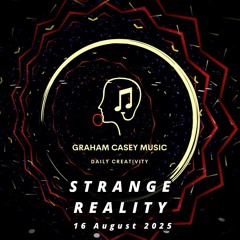 16 Aug 25 Strange Reality