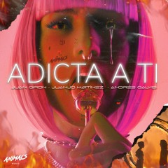 ADICTA A TI (original Mix) - JUANJO MARTINEZ & JUAN GIRON & ANDRES GALVIS