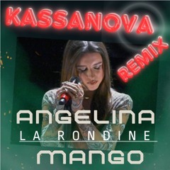 Angelina Mango - La Rondine (Kassanova Remix)
