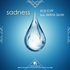 Bob Zopp - Sadness Feat. Armita Salimi (Cafe De Anatolia)