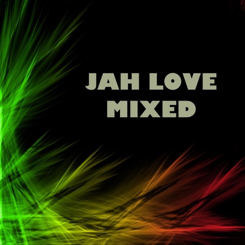 Jah Love Mixed
