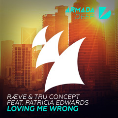 RÆVE & TRU Concept feat. Patricia Edwards - Loving Me Wrong