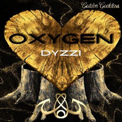 Oxygen - Golden Goddess (prod. Dyzzi)
