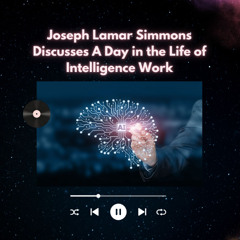 Joseph Lamar Simmons Discusses A Day in the Life of Intelligence Work
