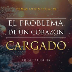 Tema | El Problema De Un Corazón Cargado