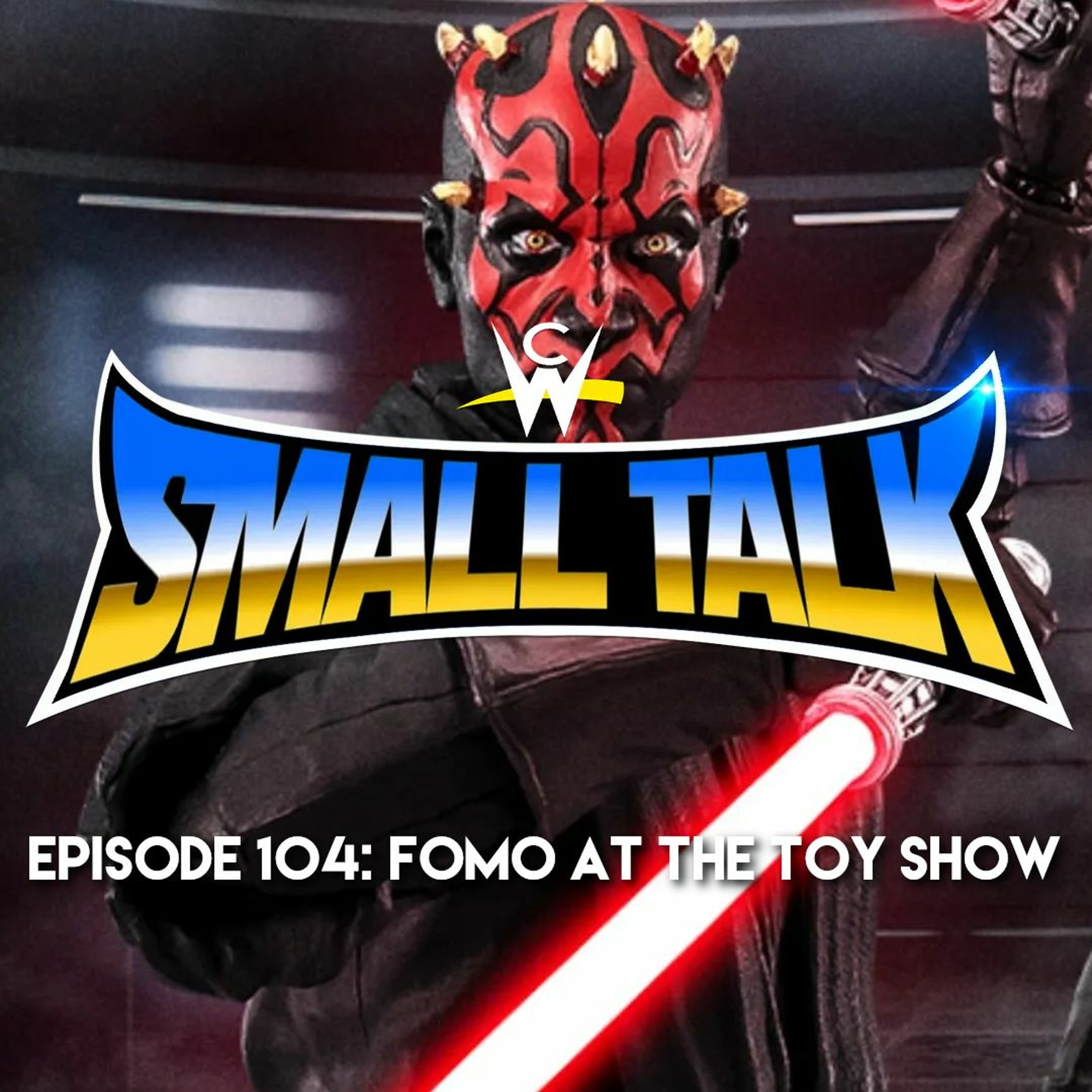 Small Talk Episode 104: FOMO at the Toy Show episode artwork