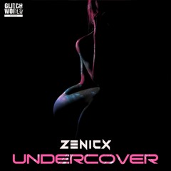 ZENICX - Undercover (Original mix)