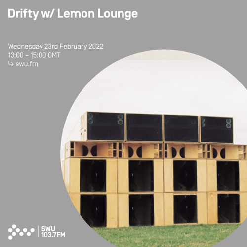Drifty w/ Lemon Lounge 23RD FEB 2022