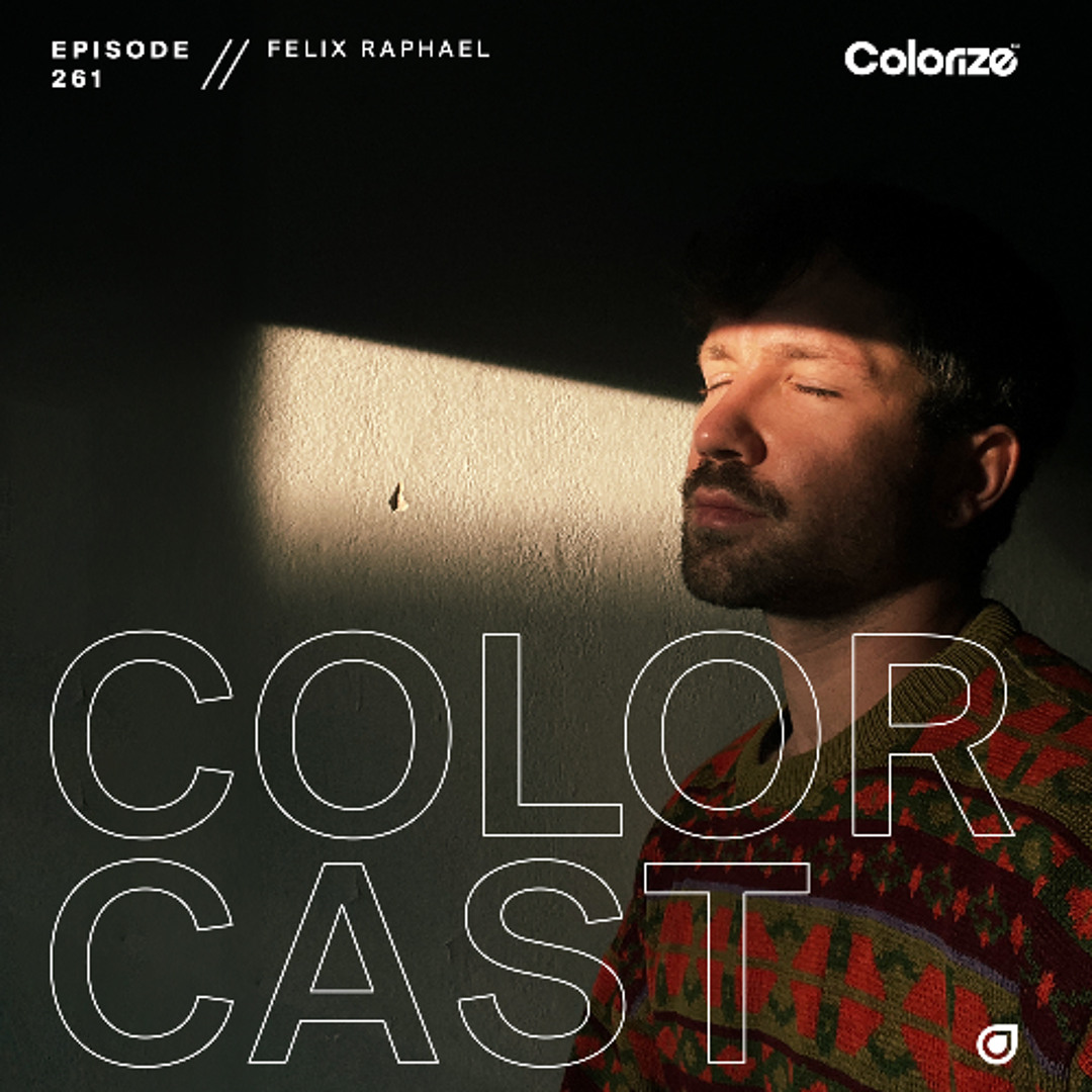Stream Colorcast Radio 261 with Felix Raphael by Colorize | Listen ...