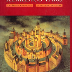[READ] EPUB 🎯 Remedios Varo: Catálogo Razonado = Catalogue Raisonné (Spanish and Eng