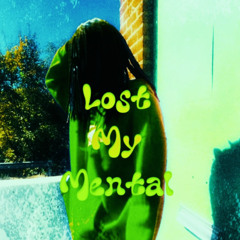 Lost my mental! [Prod. Antiquant]