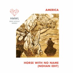 FREE DOWNLOAD: America - Horse With No Name (Nohan Edit)