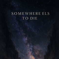 somewere else to die lyrics