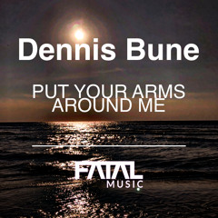 Dennis Bune - Put Your Arms Around Me