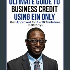 READ [PDF] 💖 Ultimate Guide To Business Credit Using EIN Only: Get approved for 5 – 10 tradelines