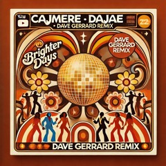 Cajmere,Dajae-Brighter Days (Dave Gerrard Remix) ***FREE DOWNLOAD***