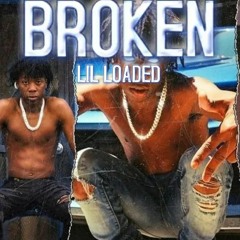 Lil Loaded - Broken (unreleased)
