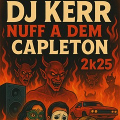 DJ KERR - CAPLETON Nuff a dem 2K25