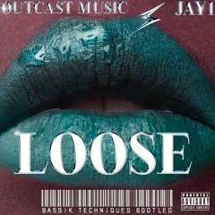 Outcast Music X JAY1 - Loose (Bassik Techniques Bootleg)