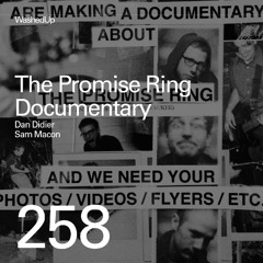 Episode 258 - The Promise Ring Documentary (Dan Didier, Sam Macon)