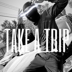 TAKE A TRIP