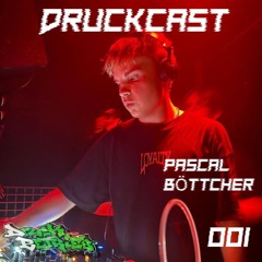 Pascal Böttcher @ Druckcast #001 [HARD-TECHNO]