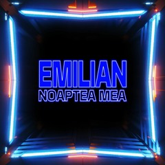 Emilian - Noaptea mea