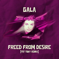 GALA - FREED FROM DESIRE (FÄT TONY REMIX)