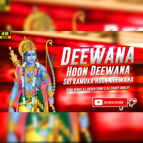 DEEWANA HOON DEEWANA SRI RAMUKA HOON DEEWANA SONG REMIX DJ AKASH SONU X DJ CHARY SMILEY