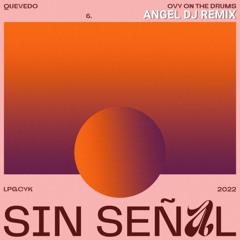 Quevedo, Ovy On The Drums - SIN SEÑAL (Angel Deejay Remix) (filtered) DOWNLOAD VIDEO + AUDIO