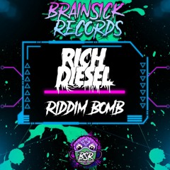 RICH DIESEL - RIDDIM BOMB [BRAINSICK RECORDS PREMIERE] FREE DL
