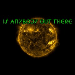 Is Anybody Out There (2023 SETI Remix 2.0)