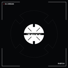 INF073 - Dj Jordan "RVBTCH" (Original Mix)(Preview)(Infamia Records)(Out Now)