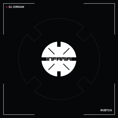 INF073 - Dj Jordan "RVBTCH" (Original Mix)(Preview)(Infamia Records)(Out Now)