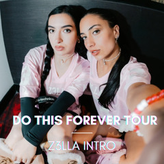 Z3LLA - DO THIS FOREVER TOUR INTRO