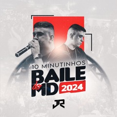 10 MINUTINHOS VS BAILE DO MD 2024 ( DJ JR DO MD ) SARRADEIRA