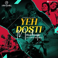 Yeh Dosti Mashup - DJ Ankit Rohida