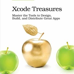 FREE PDF 📬 Xcode Treasures: Master the Tools to Design, Build, and Distribute Great