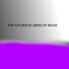 The Futuristic Abyss Of Music